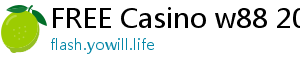 FREE Casino w88 2020